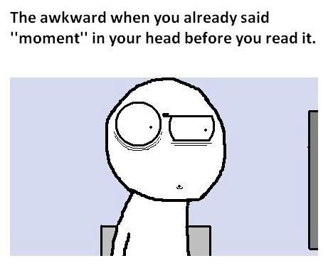 Awkward moment