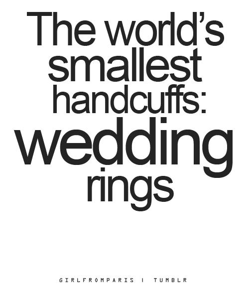 Wedding rings are handcuffs