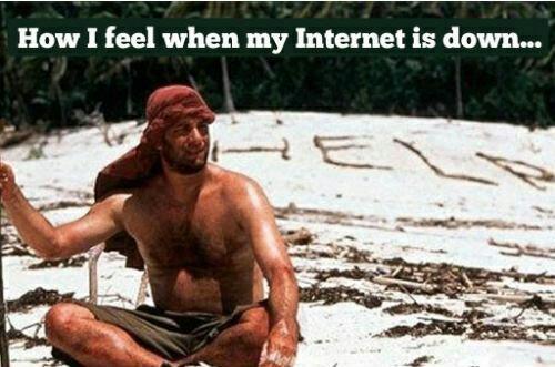 How you feel when internet is down